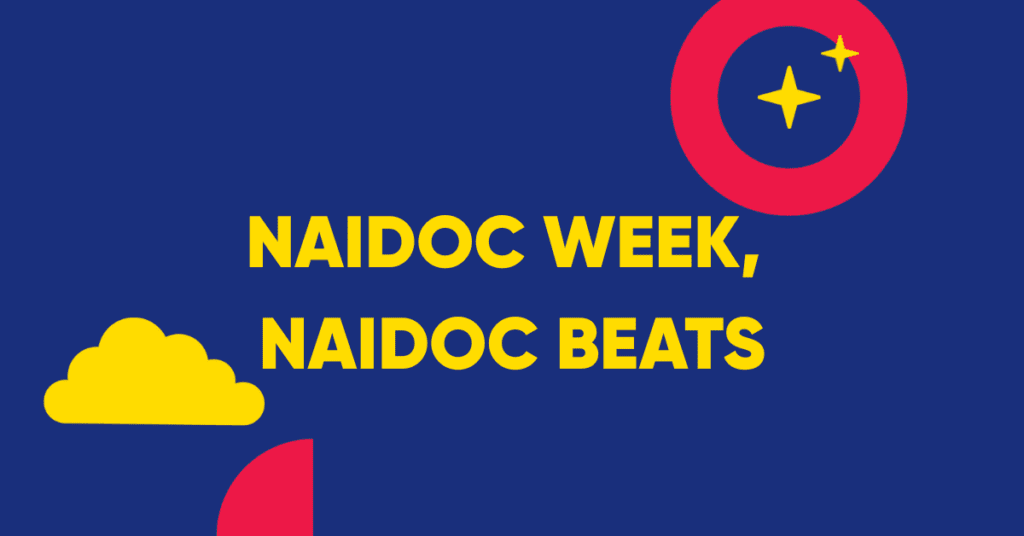 A banner that says "NAIDOC Week, NAIDOC Beats"